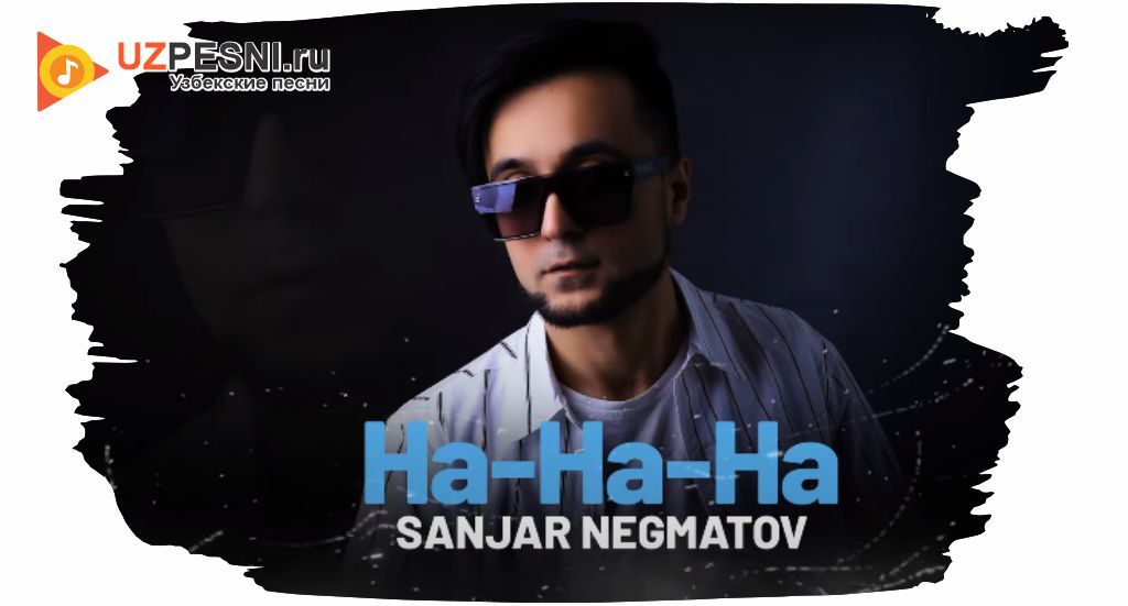 Sanjar Negmatov - Ha-Ha-Ha