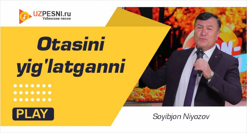 Soyibjon Niyozov - Otasini yig'latganni