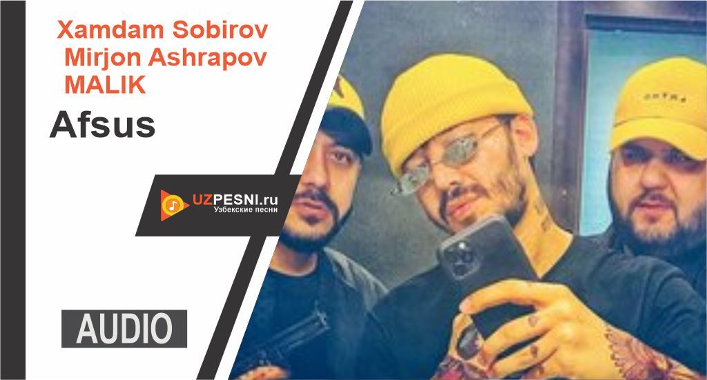Xamdam Sobirov & Mirjon Ashrapov & MALIK - Afsus