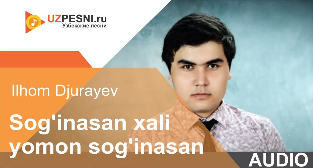 Ilhom Djurayev - Sog'inasan xali yomon sog'inasan