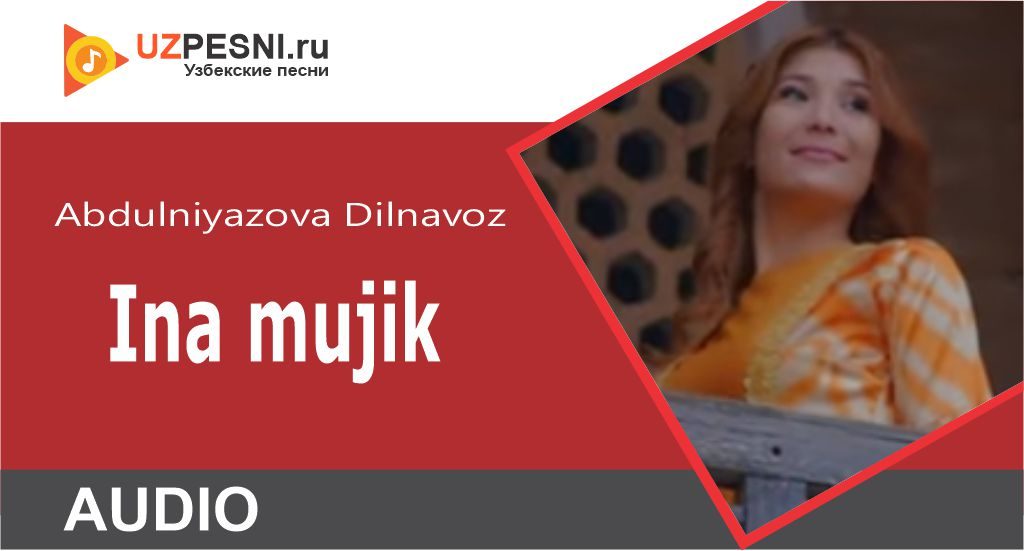 Abdulniyazova Dilnavoz - Ina mujik