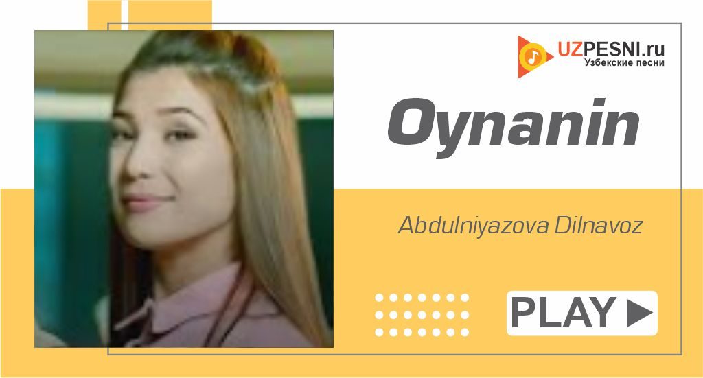 Abdulniyazova Dilnavoz - Oynanin