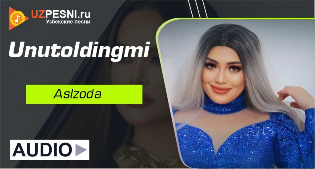 Aslzoda - Unutoldingmi