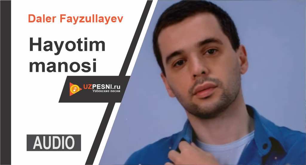 Daler Fayzullayev - Hayotim manosi