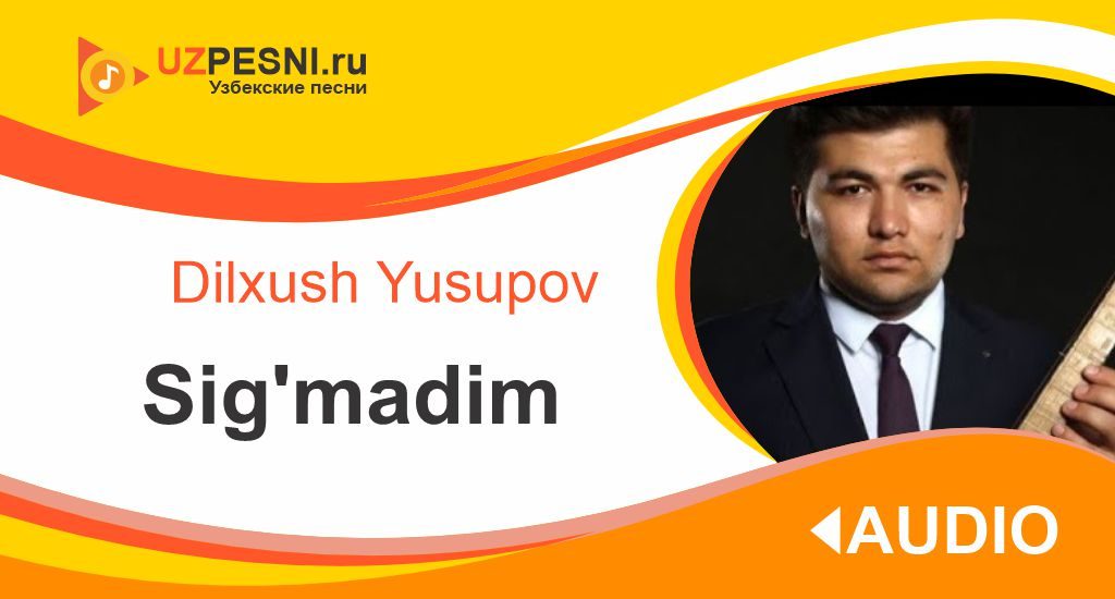 Dilxush Yusupov - Sig'madim