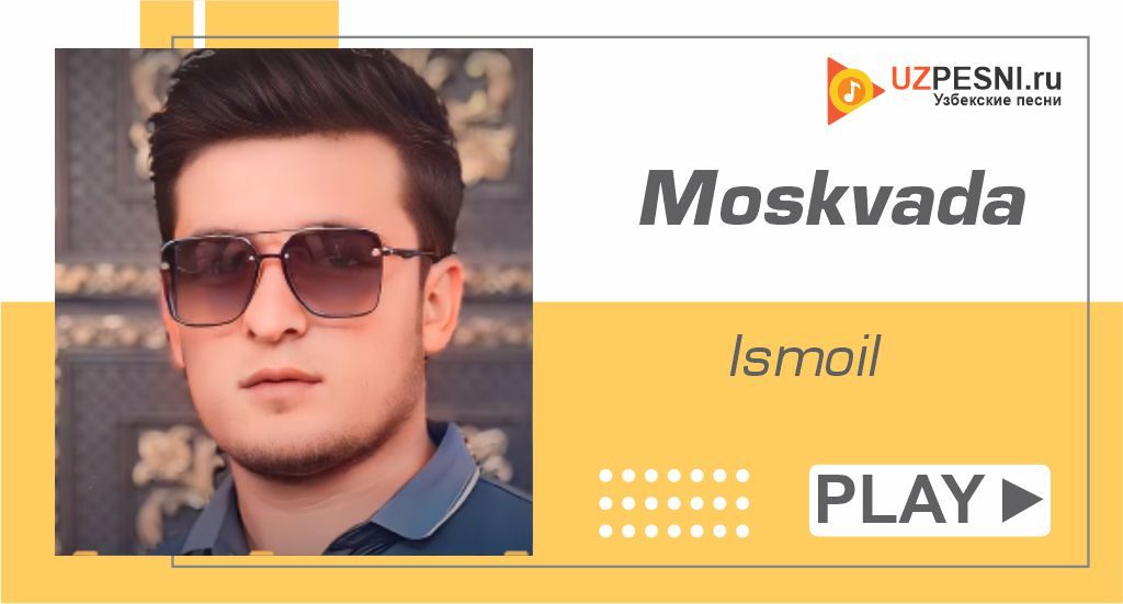 Ismoil - Moskvada