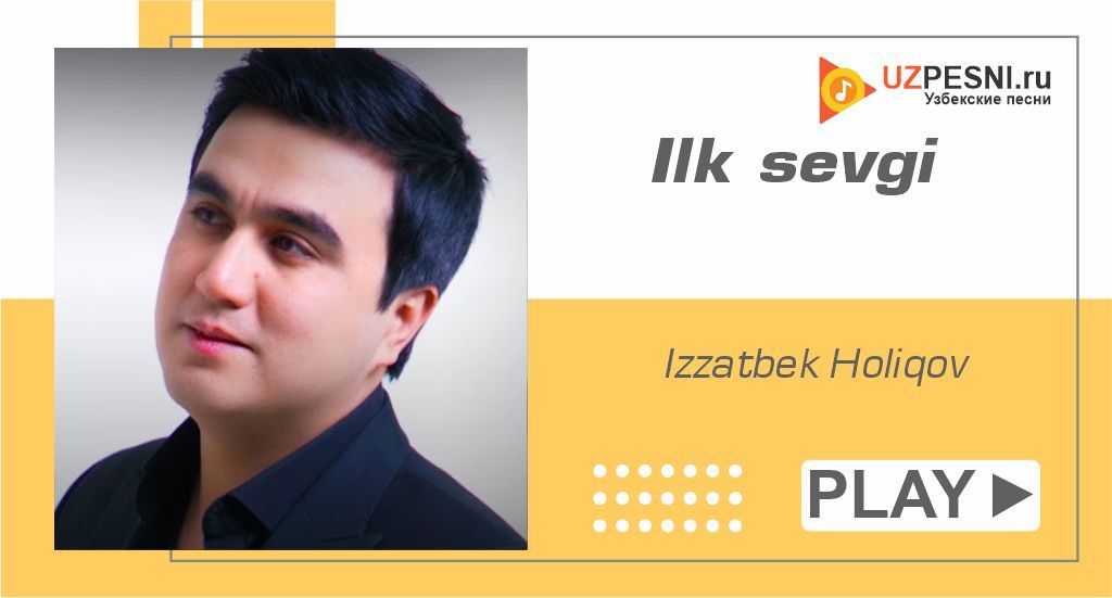 Izzatbek Holiqov - Ilk sevgi