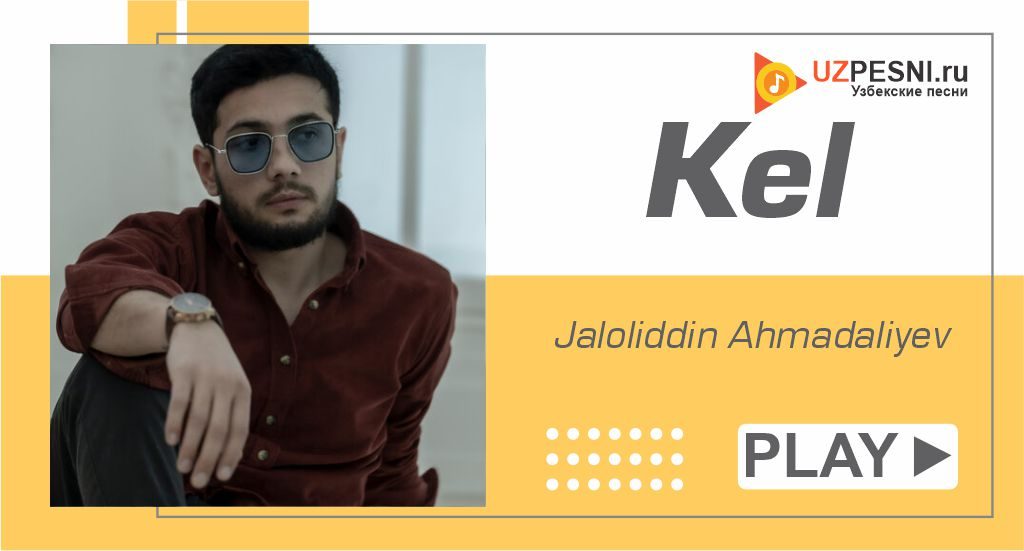 Jaloliddin Ahmadaliyev - Kel