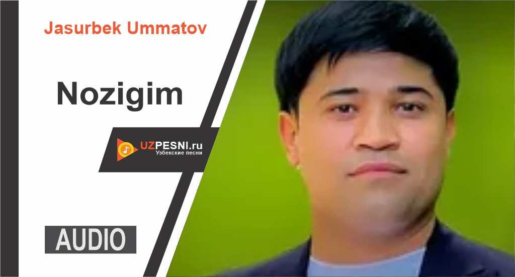 Jasurbek Ummatov - Nozigim