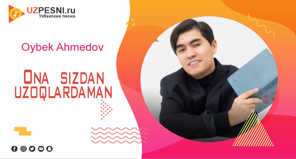 Oybek Ahmedov - Ona sizdan uzoqlardaman