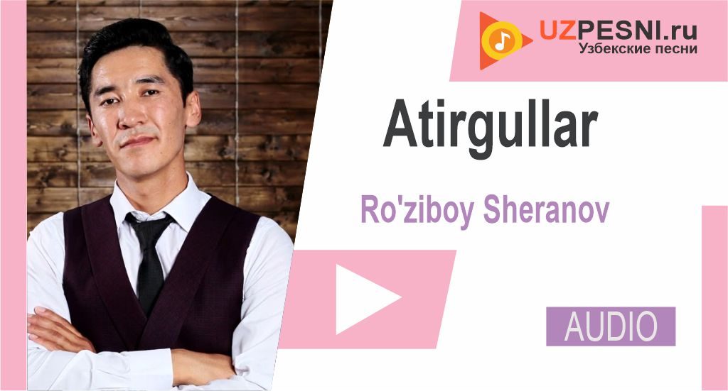Ro'ziboy Sheranov - Atirgullar