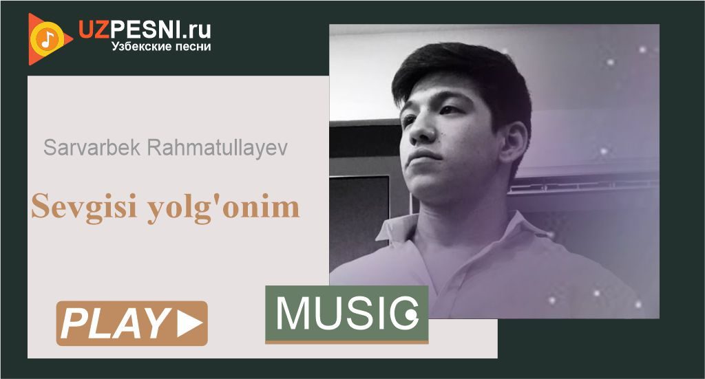 Sarvarbek Rahmatullayev - Sevgisi yolg'onim