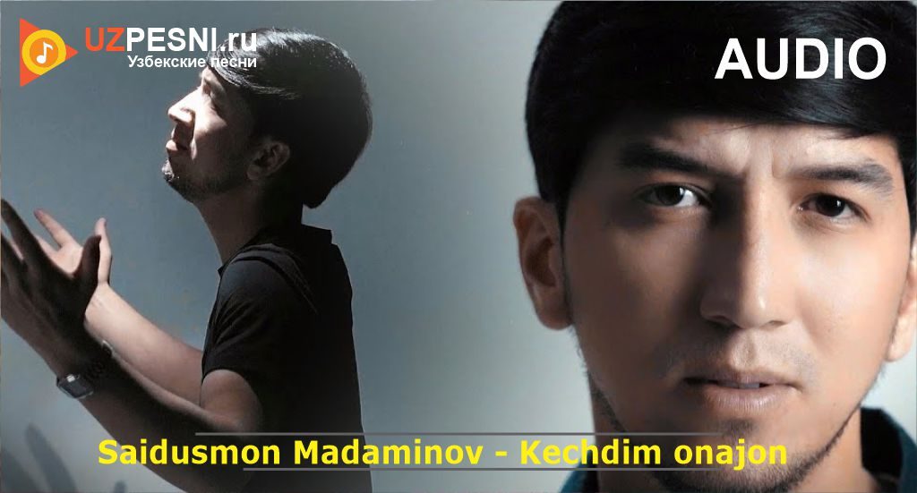 Saidusmon Madaminov - Kechdim onajon