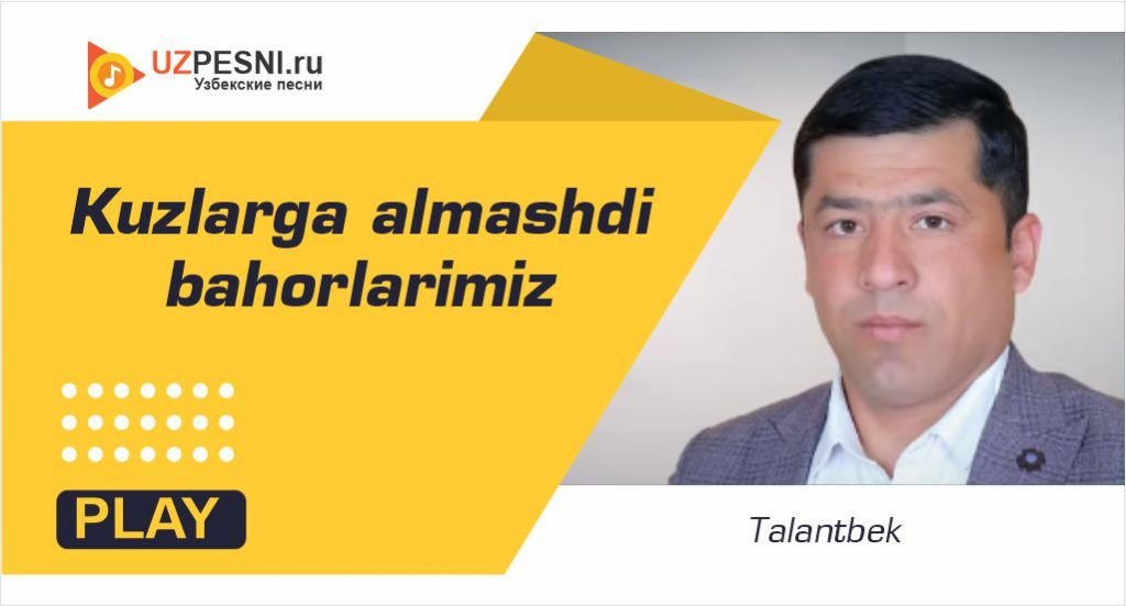 Talantbek - Kuzlarga almashdi bahorlarimiz
