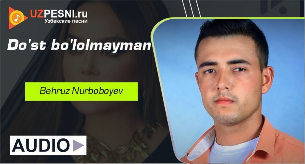 Behruz Nurboboyev - Do'st bo'lolmayman