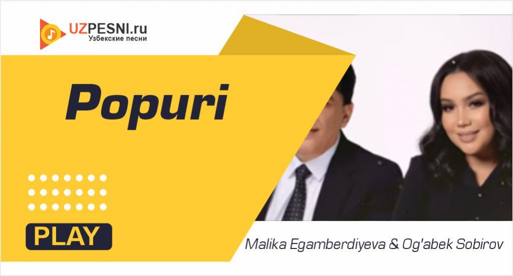 Malika Egamberdiyeva & Og'abek Sobirov - Popuri