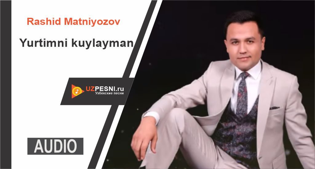Rashid Matniyozov - Yurtimni kuylayman