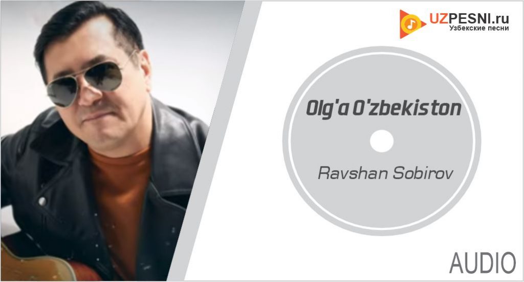 Ravshan Sobirov - Olg'a O'zbekiston
