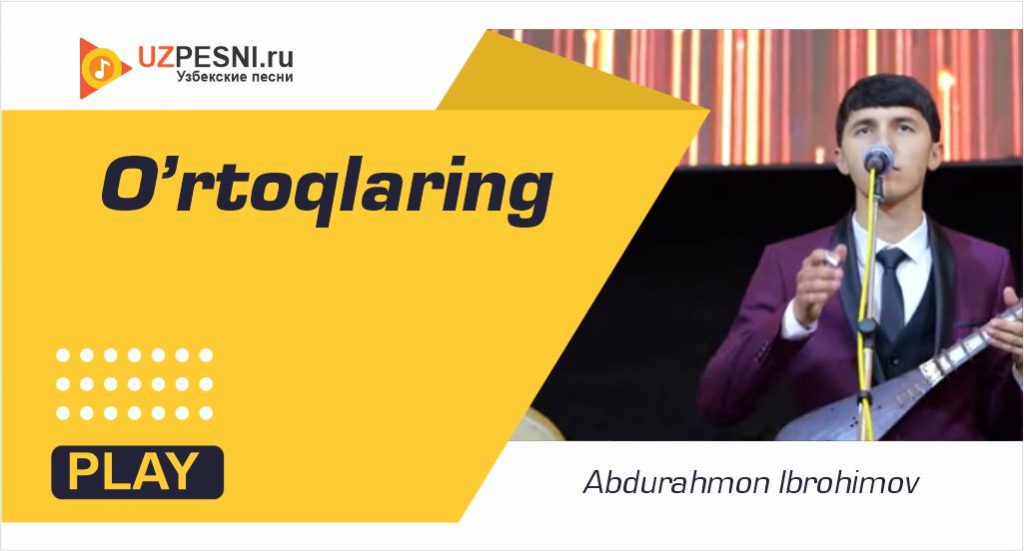 Abdurahmon Ibrohimov - O’rtoqlaring