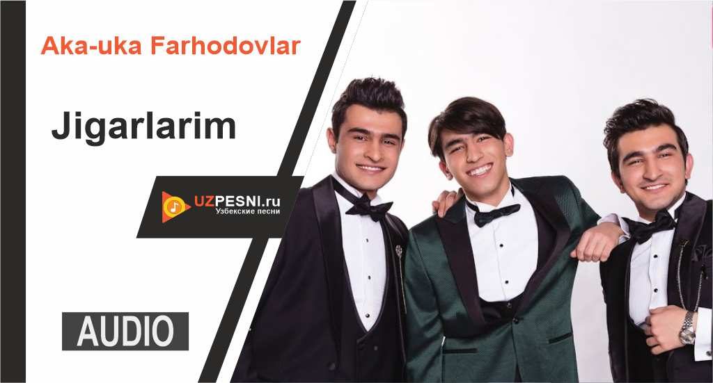 Aka-uka Farhodovlar - Jigarlarim