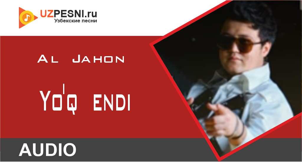 Al Jahon - Yo'q endi