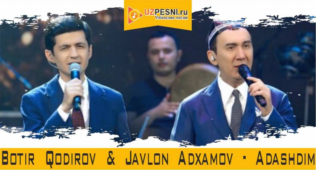 Botir Qodirov & Javlon Adxamov - Adashdim
