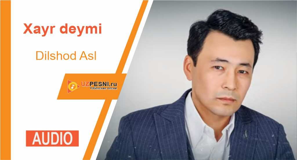 Dilshod Asl - Xayr deymi