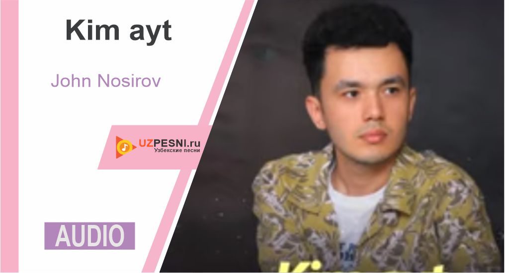John Nosirov - Kim ayt