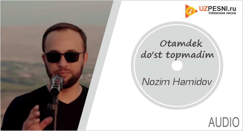 Nozim Hamidov - Otamdek do'st topmadim
