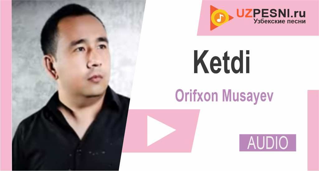 Orifxon Musayev - Ketdi
