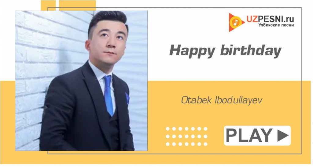 Otabek Ibodullayev - Happy birthday