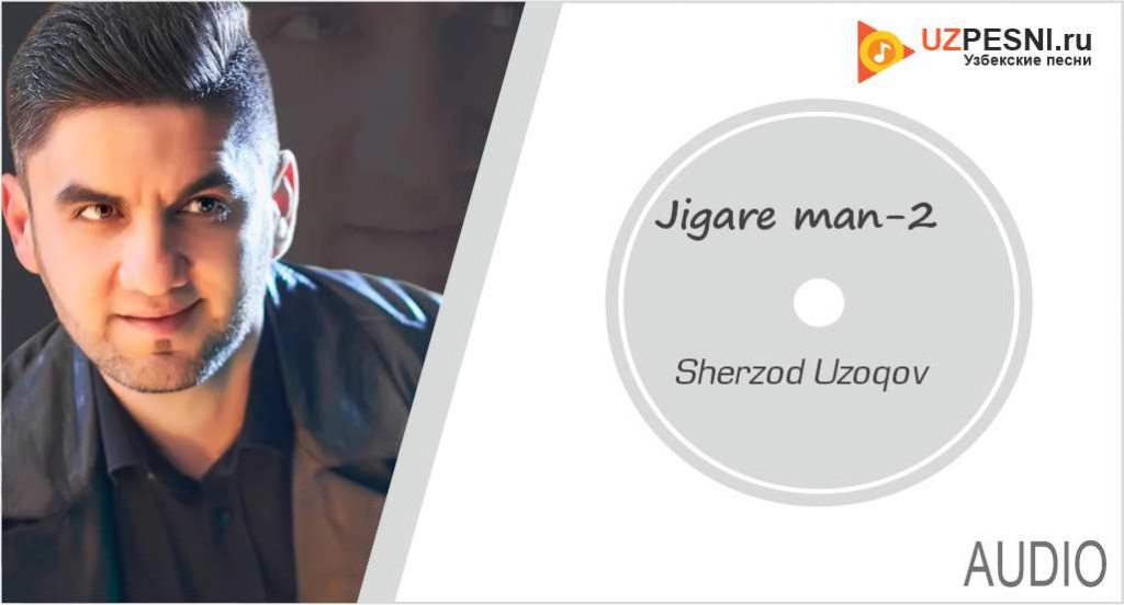 Sherzod Uzoqov - Jigare man-2