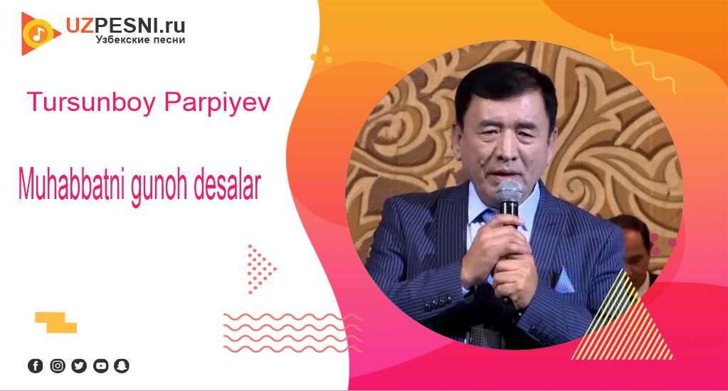 Tursunboy Parpiyev - Muhabbatni gunoh desalar