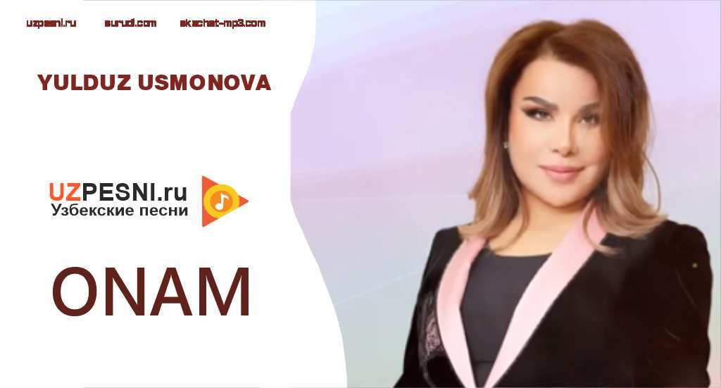 YULDUZ USMONOVA -ONAM