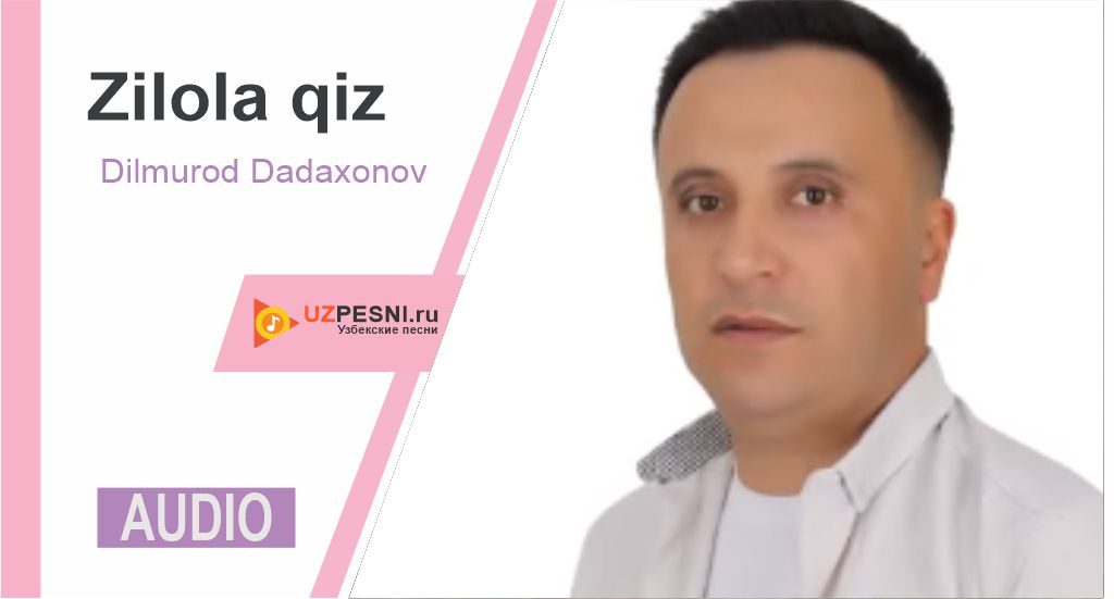 Dilmurod Dadaxonov - Zilola qiz
