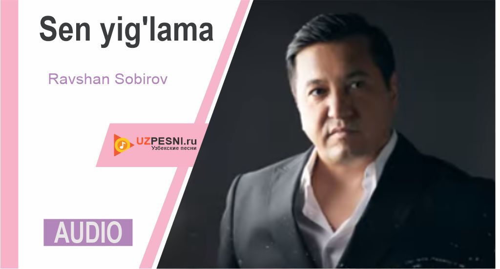 Ravshan Sobirov - Sen yig'lama