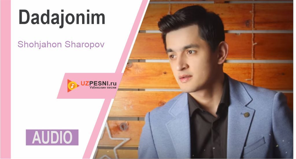 Shohjahon Sharopov - Dadajonim