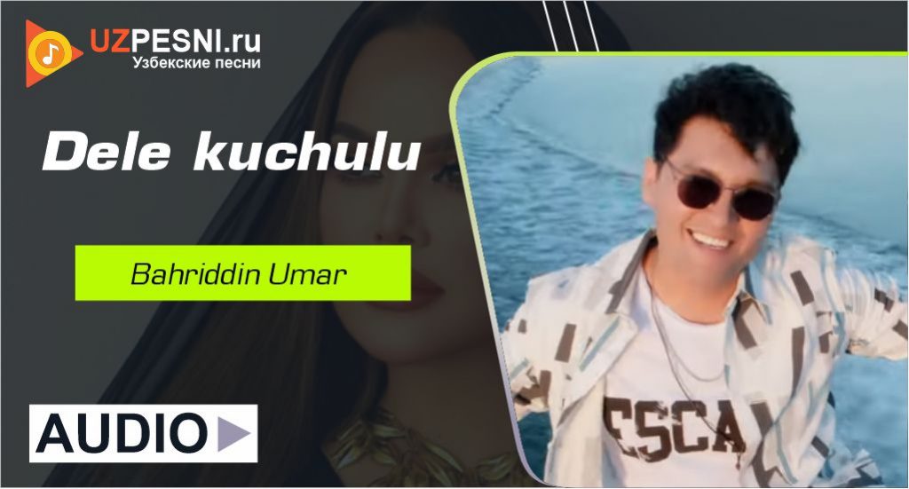 Bahriddin Umar - Dele kuchulu