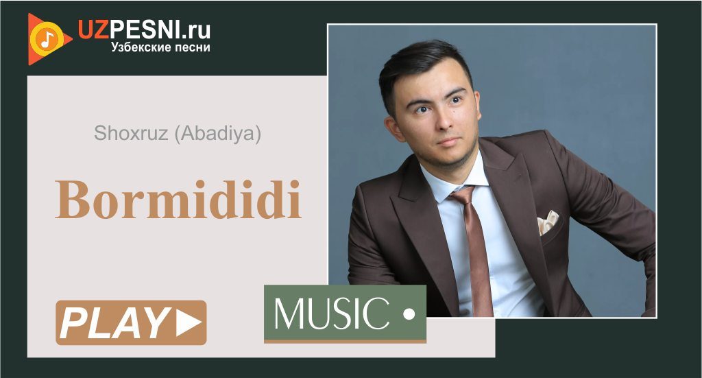 Shoxruz (Abadiya) - Bormidi