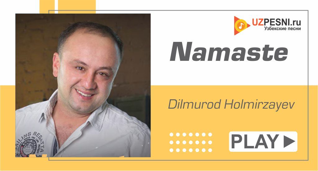 Dilmurod Holmirzayev - Namaste