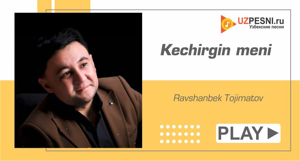 Ravshanbek Tojimatov - Kechirgin meni