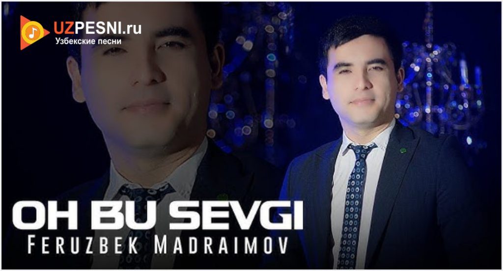 Feruzbek Madraimov - Oh bu sevgi