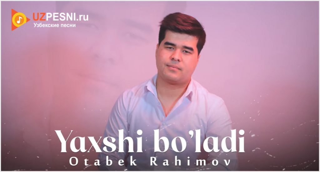 Otabek Rahimov - Yaxshi bo'ladi