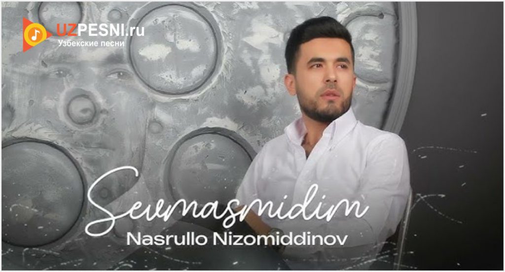 Nasrullo Nizomiddinov - Sevmasmidim