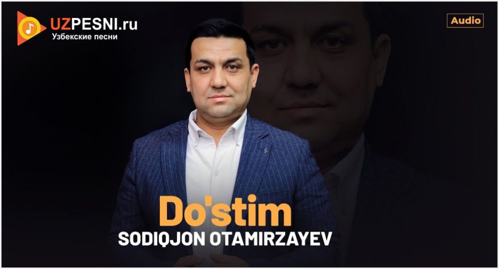 Sodiqjon Otamirzayev - Do'stim