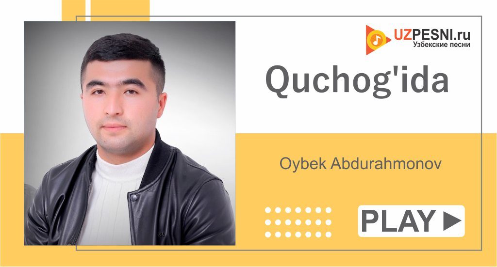 Oybek Abdurahmonov - Quchog'ida