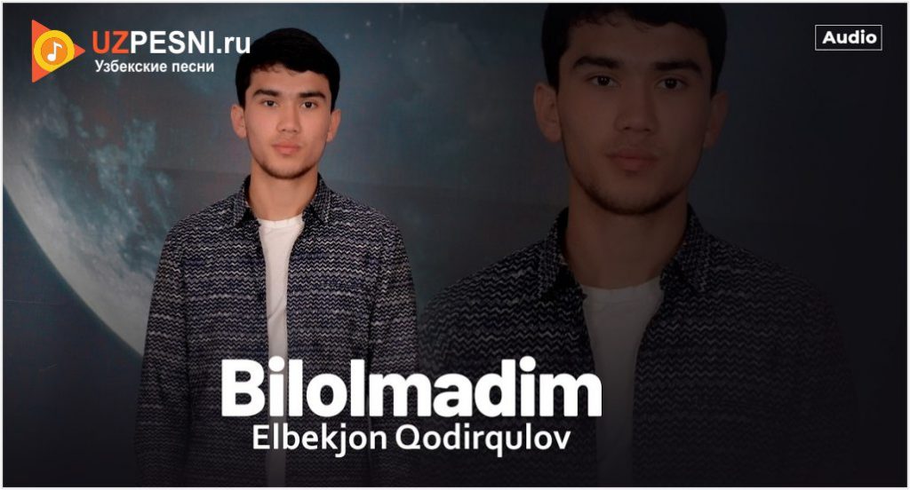 Elbekjon Qodirqulov - Bilolmadim