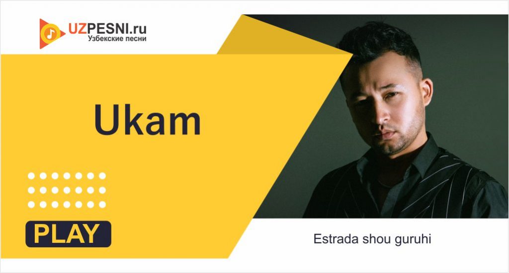 Estrada shou guruhi - Ukam